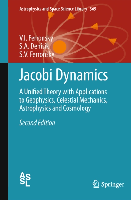 Jacobi Dynamics : A Unified Theory with Applications to Geophysics, Celestial Mechanics, Astrophysics and Cosmology, PDF eBook