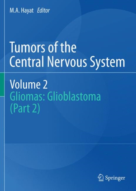 Tumors of the  Central Nervous System, Volume 2 : Gliomas: Glioblastoma (Part 2), Hardback Book