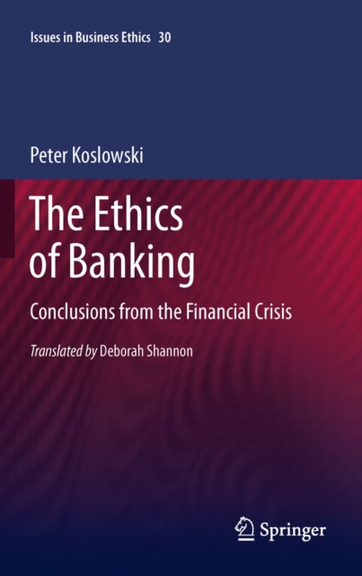 The Ethics of Banking : Conclusions from the Financial Crisis, PDF eBook