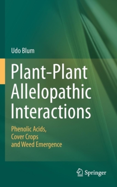 Plant-Plant Allelopathic Interactions : Phenolic Acids, Cover Crops and Weed Emergence, PDF eBook