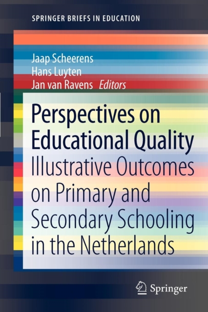 Perspectives on Educational Quality : Illustrative Outcomes on Primary and Secondary Schooling in the Netherlands, Paperback / softback Book