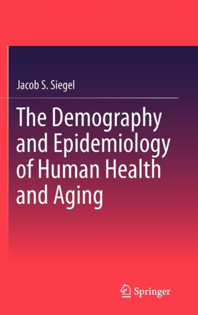 The Demography and Epidemiology of Human Health and Aging, Hardback Book