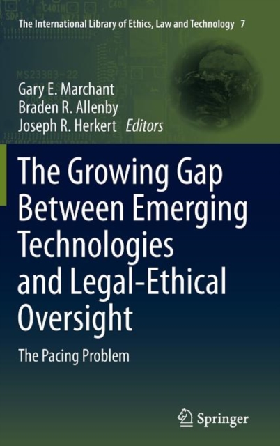 The Growing Gap Between Emerging Technologies and Legal-Ethical Oversight : The Pacing Problem, Hardback Book