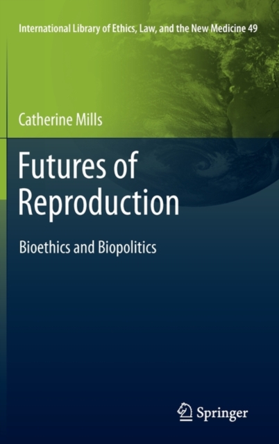 Futures of Reproduction : Bioethics and Biopolitics, Hardback Book