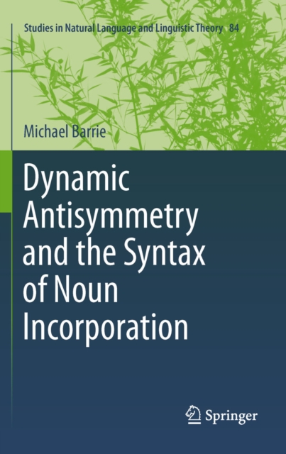 Dynamic Antisymmetry and the Syntax of Noun Incorporation, PDF eBook