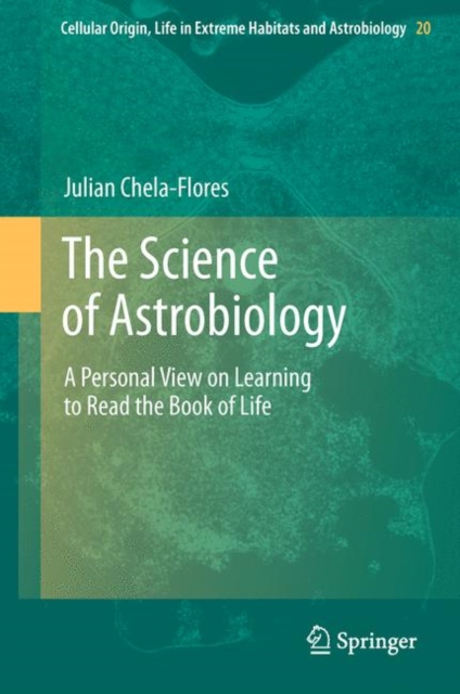 The Science of Astrobiology : A Personal View on Learning to Read the Book of Life, Hardback Book