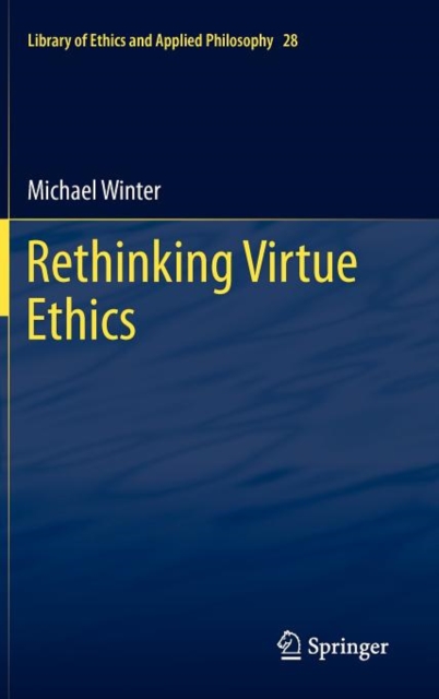 Rethinking Virtue Ethics, Hardback Book