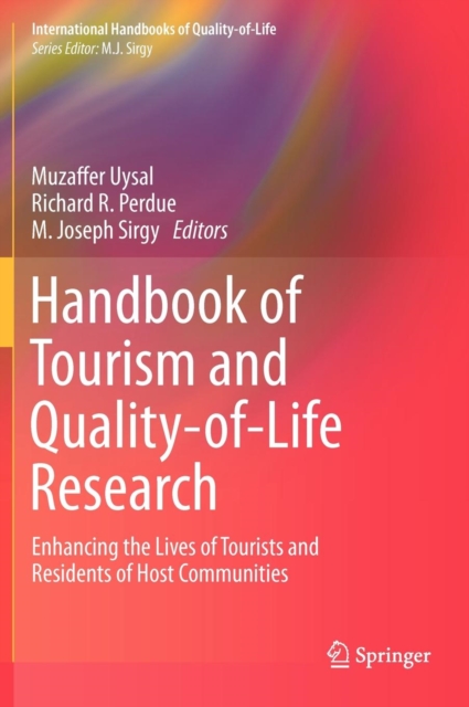 Handbook of Tourism and Quality-of-Life Research : Enhancing the Lives of Tourists and Residents of Host Communities, Hardback Book