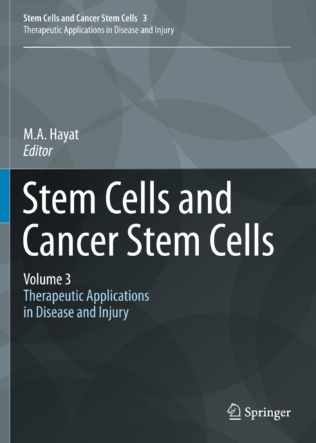 Stem Cells and Cancer Stem Cells,Volume 3 : Stem Cells and Cancer Stem Cells, Therapeutic Applications in Disease and Injury: Volume 3, Hardback Book