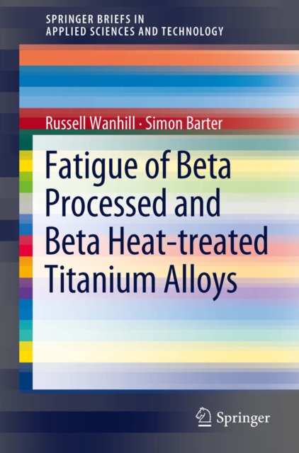 Fatigue of Beta Processed and Beta Heat-treated Titanium Alloys, PDF eBook