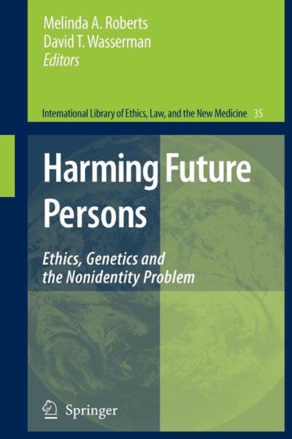 Harming Future Persons : Ethics, Genetics and the Nonidentity Problem, Paperback / softback Book