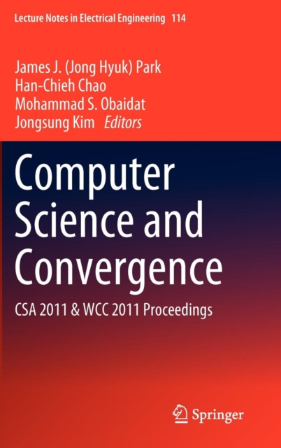Computer Science and Convergence : CSA 2011 & WCC 2011 Proceedings, Hardback Book