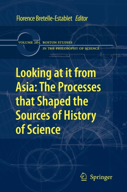 Looking at it from Asia: the Processes that Shaped the Sources of History of  Science, Paperback / softback Book