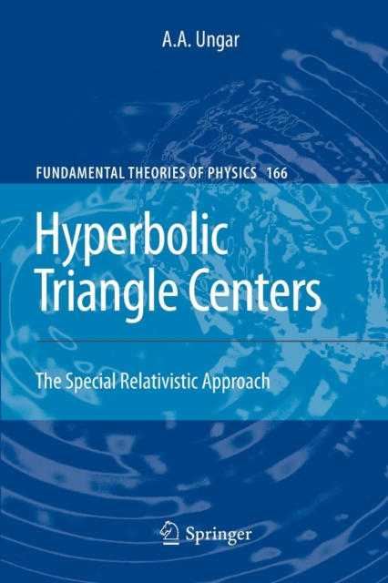 Hyperbolic Triangle Centers : The Special Relativistic Approach, Paperback / softback Book