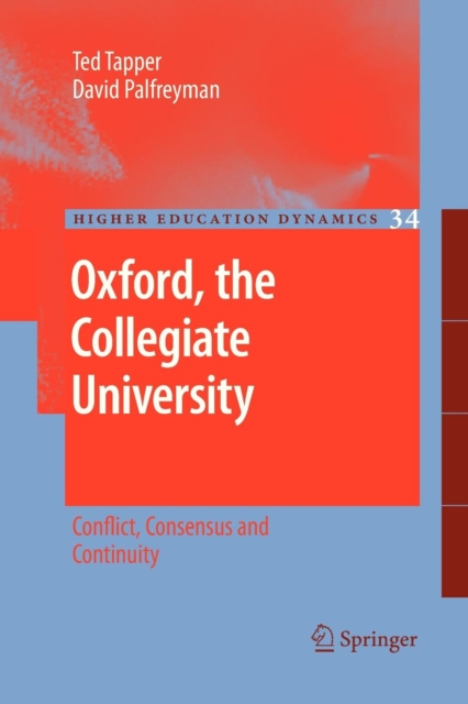 Oxford, the Collegiate University : Conflict, Consensus and Continuity, Paperback / softback Book