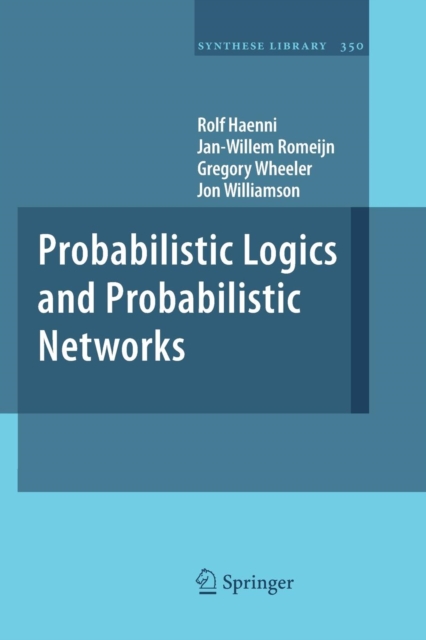 Probabilistic Logics and Probabilistic Networks, Paperback / softback Book