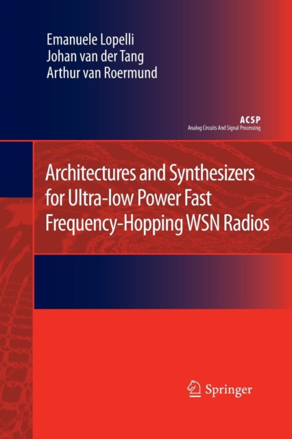 Architectures and Synthesizers for Ultra-low Power Fast Frequency-Hopping WSN Radios, Paperback / softback Book