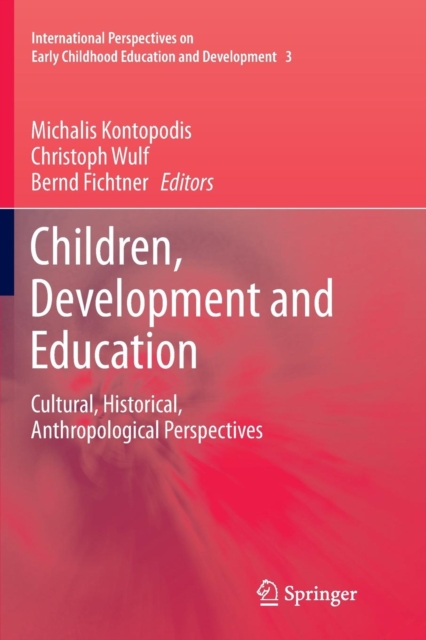 Children, Development and Education : Cultural, Historical, Anthropological Perspectives, Paperback / softback Book