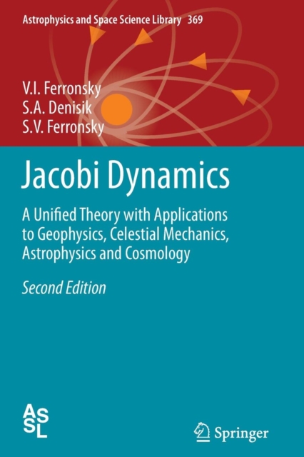 Jacobi Dynamics : A Unified Theory with Applications to Geophysics, Celestial Mechanics, Astrophysics and Cosmology, Paperback / softback Book