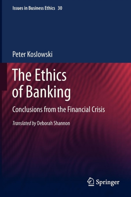 The Ethics of Banking : Conclusions from the Financial Crisis, Paperback / softback Book