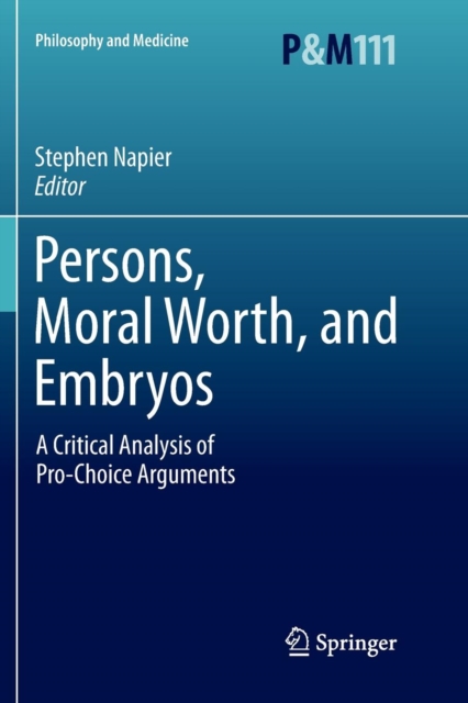 Persons, Moral Worth, and Embryos : A Critical Analysis of Pro-Choice Arguments, Paperback / softback Book