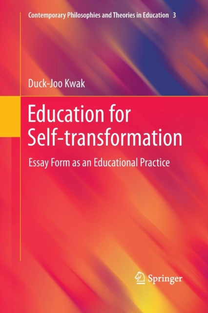 Education for Self-transformation : Essay Form as an Educational Practice, Paperback / softback Book