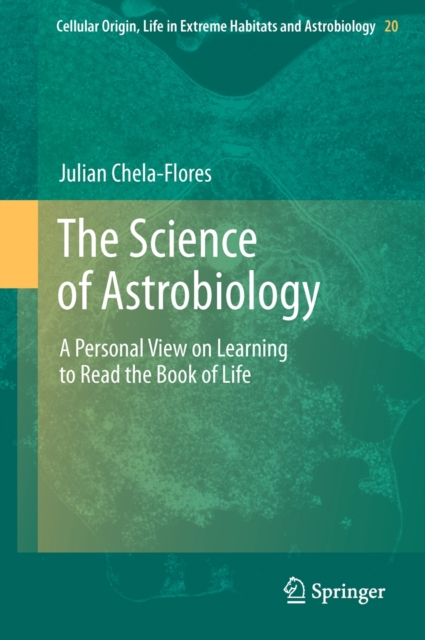 The Science of Astrobiology : A Personal View on Learning to Read the Book of Life, Paperback / softback Book