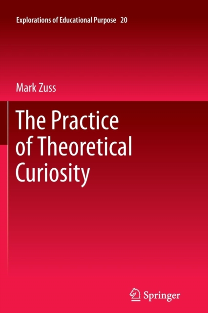 The Practice of Theoretical Curiosity, Paperback / softback Book