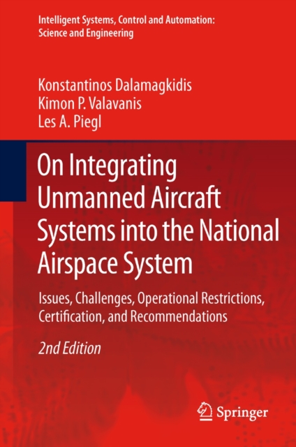 On Integrating Unmanned Aircraft Systems into the National Airspace System : Issues, Challenges, Operational Restrictions, Certification, and Recommendations, Paperback / softback Book