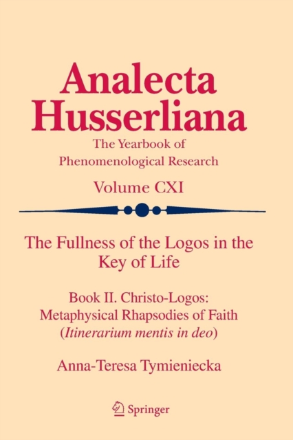 The Fullness of the Logos in the Key of Life : Book II. Christo-Logos: Metaphysical Rhapsodies of Faith (Itinerarium mentis in deo), Paperback / softback Book