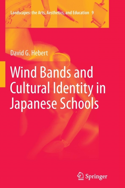 Wind Bands and Cultural Identity in Japanese Schools, Paperback / softback Book