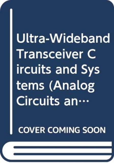 Ultra-Wideband Transceiver Circuits and Systems, Hardback Book