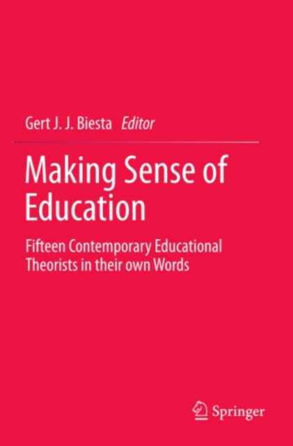 Making Sense of Education : Fifteen Contemporary Educational Theorists in their own Words, PDF eBook