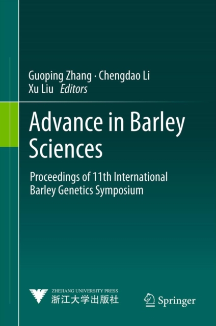 Advance in Barley Sciences : Proceedings of 11th International Barley Genetics Symposium, Hardback Book