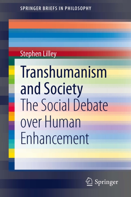 Transhumanism and Society : The Social Debate over Human Enhancement, PDF eBook