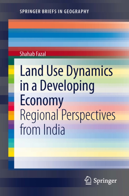 Land Use Dynamics in a Developing Economy : Regional Perspectives from India, PDF eBook
