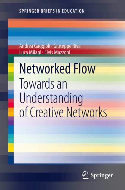 Networked Flow : Towards an Understanding of Creative Networks, PDF eBook