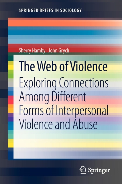 The Web of Violence : Exploring Connections Among Different Forms of Interpersonal Violence and Abuse, Paperback / softback Book