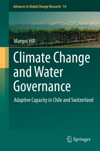 Climate Change and Water Governance : Adaptive Capacity in Chile and Switzerland, PDF eBook