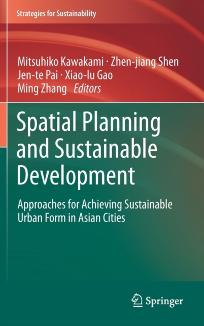 Spatial Planning and Sustainable Development : Approaches for Achieving Sustainable Urban Form in Asian Cities, Hardback Book
