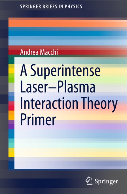 A Superintense Laser-Plasma Interaction Theory Primer, PDF eBook