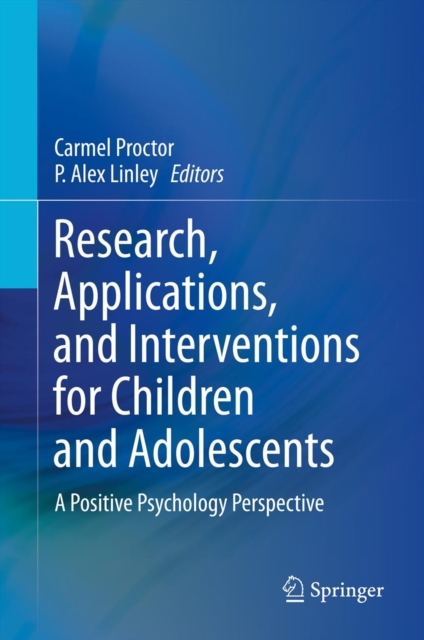 Research, Applications, and Interventions for Children and Adolescents : A Positive Psychology Perspective, PDF eBook