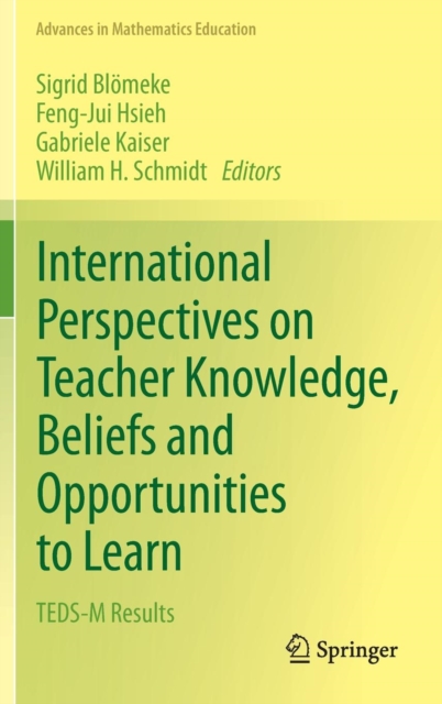 International Perspectives on Teacher Knowledge, Beliefs and Opportunities to Learn : TEDS-M Results, Hardback Book