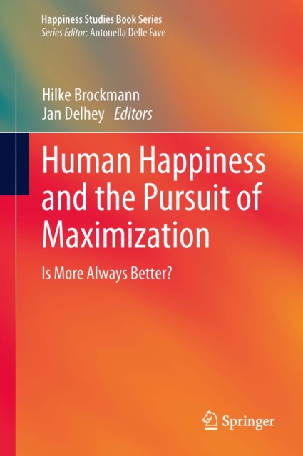 Human Happiness and the Pursuit of Maximization : Is More Always Better?, PDF eBook