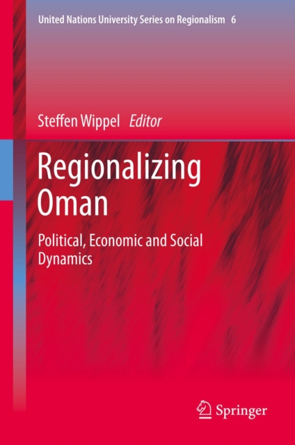 Regionalizing Oman : Political, Economic and Social Dynamics, PDF eBook