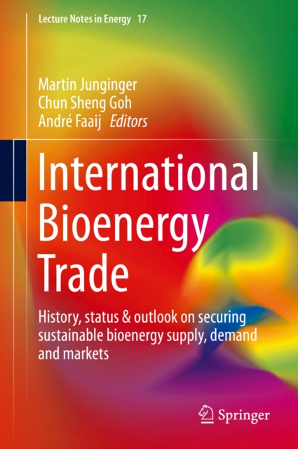 International Bioenergy Trade : History, status & outlook on securing sustainable bioenergy supply, demand and markets, PDF eBook