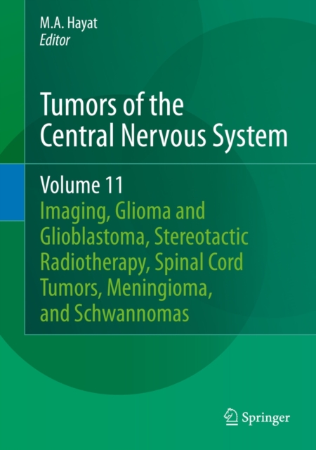 Tumors of the Central Nervous System, Volume 11 : Pineal, Pituitary, and Spinal Tumors, Hardback Book