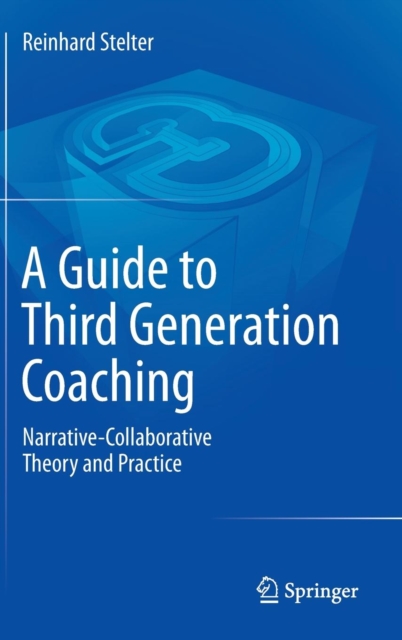 A Guide to Third Generation Coaching : Narrative-Collaborative Theory and Practice, Hardback Book