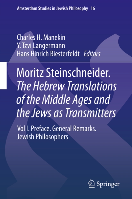 Moritz Steinschneider. The Hebrew Translations of the Middle Ages and the Jews as Transmitters : Vol I. Preface. General Remarks. Jewish Philosophers, PDF eBook
