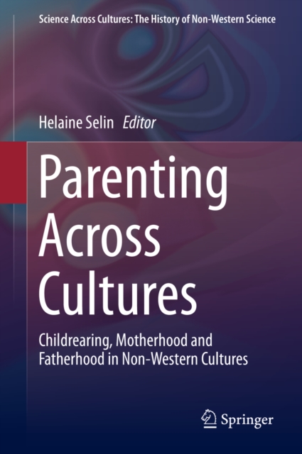 Parenting Across Cultures : Childrearing, Motherhood and Fatherhood in Non-Western Cultures, PDF eBook